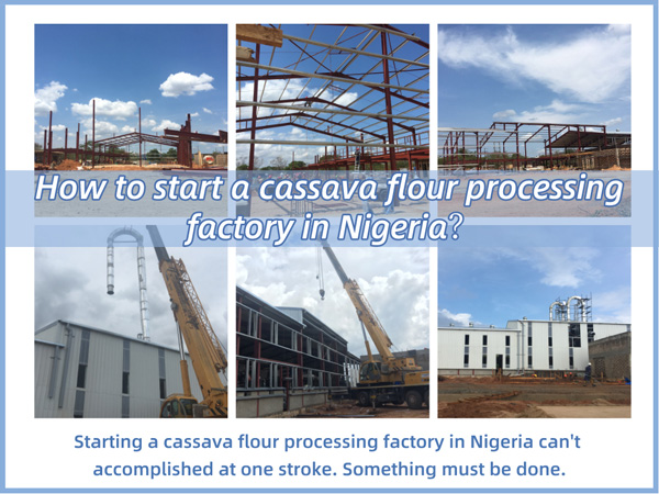 How to start a cassava flour processing factory in Nigeria？