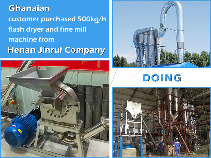 Ghanaian customer purchased 500kg/h flash dryer and fine mill machine from Henan Jinrui Company