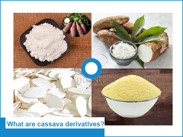 What are cassava derivatives?