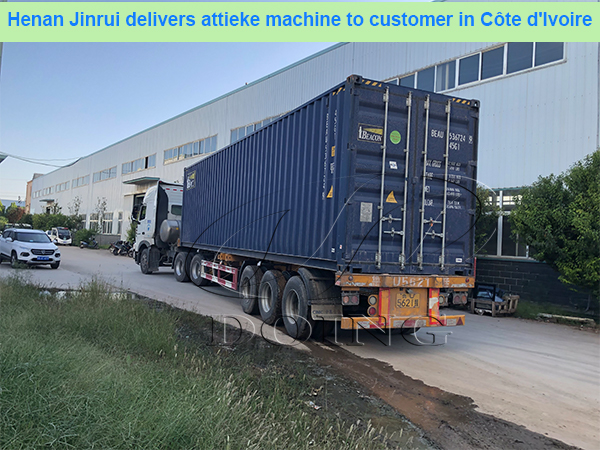 Henan Jinrui delivers attieke processing equipment to the customer in Côte d'Ivoire